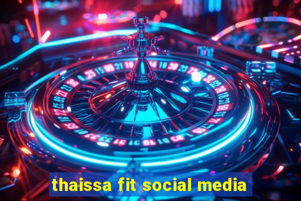 thaissa fit social media